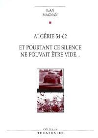 Algérie 54-62. Et pourtant ce silence ne pouvait être vide...