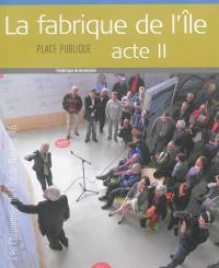 La fabrique de l'île, acte II