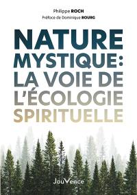 Nature mystique : la voie de l'écologie spirituelle