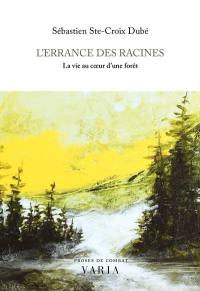 L'Errance des racines : La vie au coeur d'une forêt