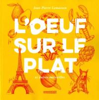 L'oeuf sur le plat : et autres merveilles