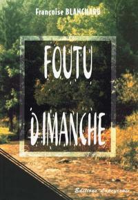 Foutu dimanche : une longue histoire