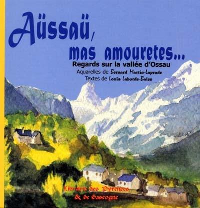 Aüssaü, mas amouretes... : regards sur la vallée d'Ossau