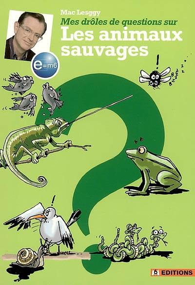 Mes drôles de questions sur les animaux sauvages