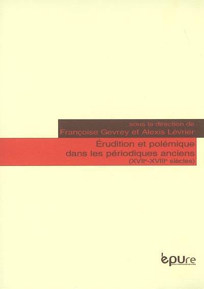 Erudition et polémique dans les périodiques anciens (XVIIe-XVIIIe siècles)