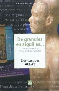 De granules en aiguilles : l'homéopathie et l'acupuncture évaluées