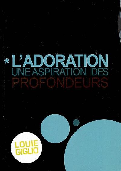 L'adoration : une aspiration des profondeurs