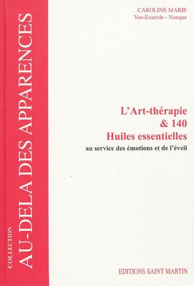 L'art-thérapie & 140 huiles essentielles au service des émotions et de l'éveil