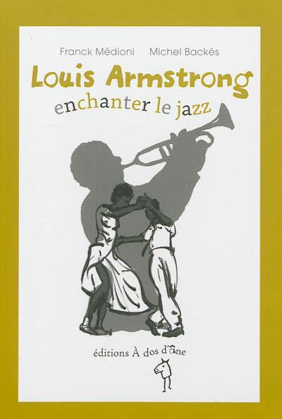 Louis Armstrong, enchanter le jazz