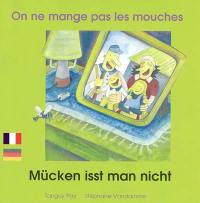 On ne mange pas les mouches. Mücken isst man nicht