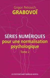 Séries numériques pour une normalisation psychologique. Séries numériques pour une normalisation psychologique Tome 2