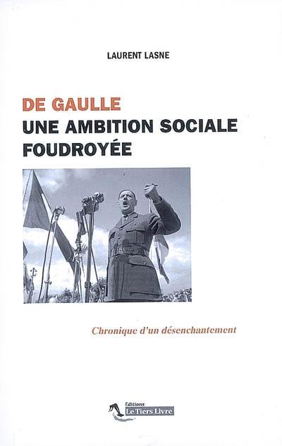 De Gaulle, une ambition sociale foudroyée : chronique d'un désenchantement