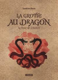 La rose de Djam. Vol. 2. La grotte au dragon