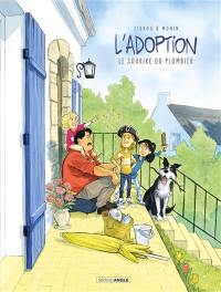 L'adoption : cycle 3. Vol. 1. Le sourire du plombier