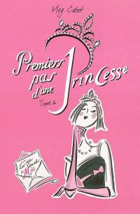 Journal d'une princesse. Vol. 2. Premiers pas d'une princesse