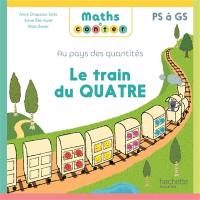 Au pays des quantités. Le train du quatre : PS à GS