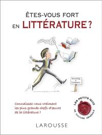 Êtes-vous fort en littérature ? : connaissez-vous vraiment les plus grands chefs-d"oeuvre de la littérature ?