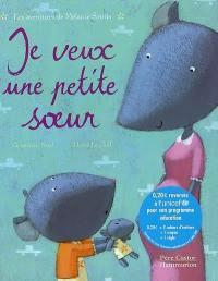 Je veux une petite soeur : les aventures de Mélanie Souris