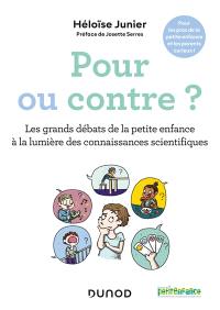 Pour ou contre ? : les grands débats de la petite enfance à la lumière des connaissances scientifiques