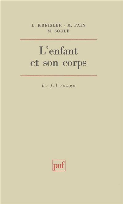 L'Enfant et son corps : études sur la clinique psychosomatique du premier âge