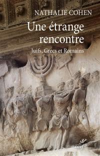 Une étrange rencontre : Juifs, Grecs et Romains