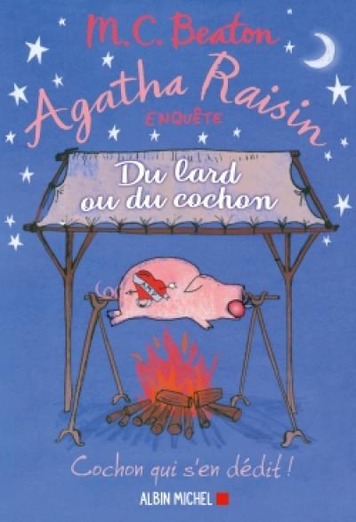 Agatha Raisin enquête. Vol. 22. Du lard ou du cochon