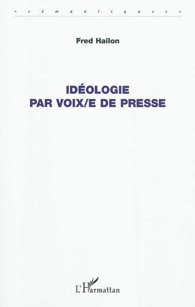 Idéologie par voix-e de presse