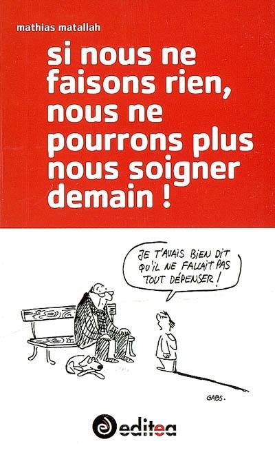 Si nous ne faisons rien, nous ne pourrons plus nous soigner demain !