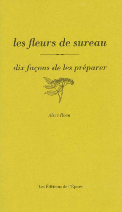 Les fleurs de sureau : dix façons de les préparer Les fleurs de sureau : dix façons de les préparer