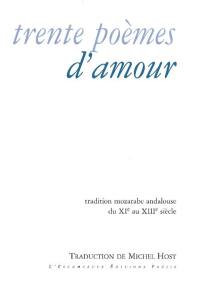 Trente poèmes d'amour : tradition mozarabe andalouse du XIe au XIIIe siècle