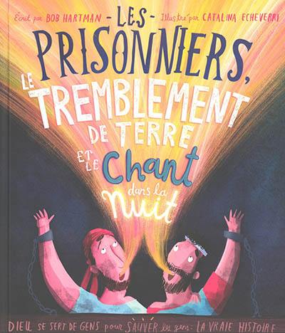 Les prisonniers, le tremblement de terre et le chant dans la nuit