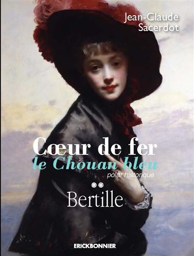 Coeur de fer, le chouan bleu. Vol. 2. Bertille : polar historique