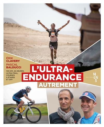 L'ultra-endurance autrement : 100-km, 24-heures, ultra-trail, courses à étapes et off