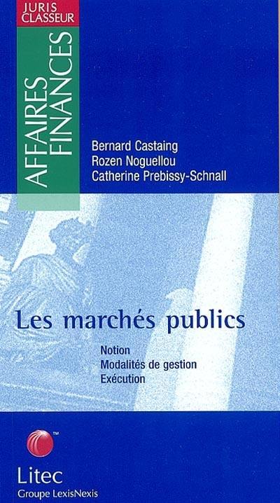 Les marchés publics : notion, modalités de gestion, éxécution