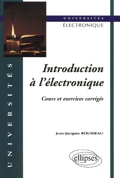 Introduction à l'électronique : cours et exercices corrigés