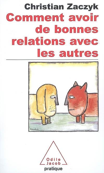 Comment avoir de bonnes relations avec les autres