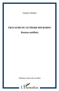 Cravache ou Le négre soubarou