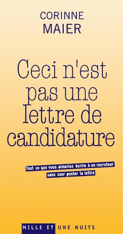 Ceci n'est pas une lettre de candidature : tout ce que vous aimeriez écrire à un recruteur sans oser poster la lettre