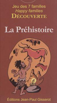 La préhistoire : jeu des 7 familles : 42 cartes pour découvrir la préhistoire en s'amusant en famille. Prehistory : happy families : 42 cards to discover prehistory while having fun with our family