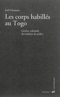 Les corps habillés au Togo : genèse coloniale des métiers de police