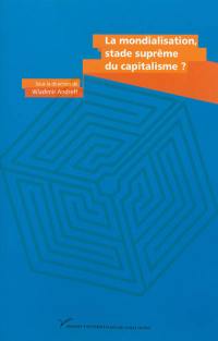 La mondialisation, stade suprême du capitalisme ? : en hommage à Charles-Albert Michalet