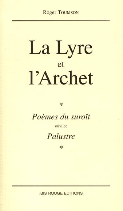 La lyre et l'archet : poèmes du suroît. Palustre