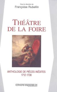 Théâtre de la foire : anthologie de pièces inédites, 1712-1736