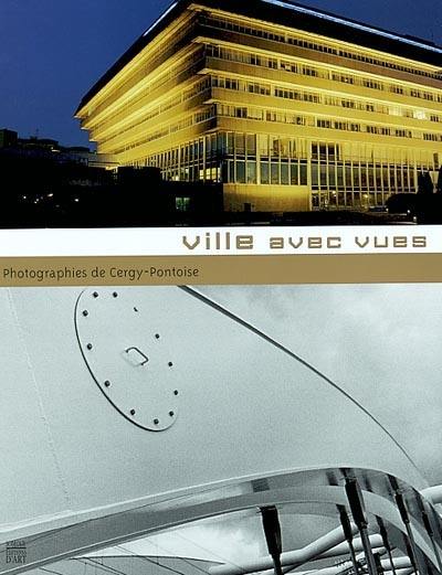 Ville avec vues : photographies de Cergy-Pontoise