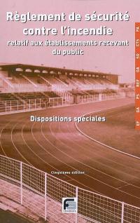 Règlement de sécurité contre l'incendie, établissements recevant du public : dispositions spéciales