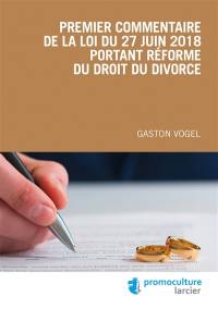 Premier commentaire de la loi du 27 juin 2018 portant réforme du droit du divorce