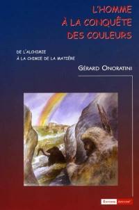 L'homme à la conquête des couleurs : de l'alchimie à la chimie de la matière