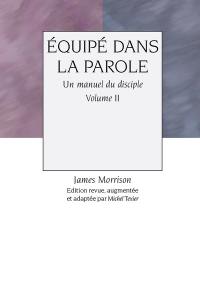 Equipé dans la parole : un manuel du disciple. Vol. 2