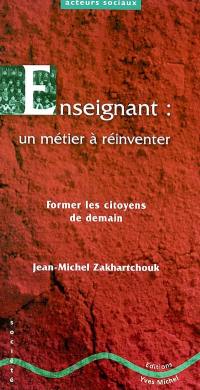 Enseignant, un métier à réinventer : former les citoyens de demain