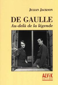 De Gaulle : au-delà de la légende